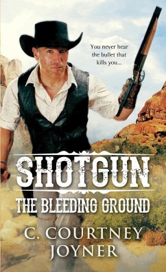 Shotgun: The Bleeding Ground (eBook, ePUB) - Joyner, C. Courtney