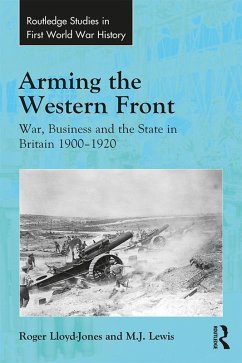 Arming the Western Front (eBook, PDF) - Lloyd-Jones, Roger; Lewis, M. J.