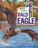 I Want to Be a Bald Eagle (eBook, PDF)
