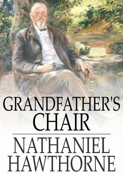 Grandfather's Chair (eBook, ePUB) Grandfather's Chair (eBook, ePUB)