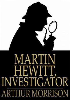 Martin Hewitt, Investigator (eBook, ePUB) - Morrison, Arthur