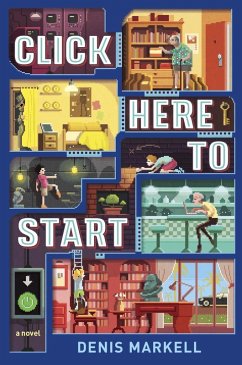 Click Here to Start (A Novel) (eBook, ePUB) - Markell, Denis
