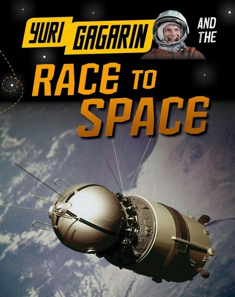 Yuri Gagarin and the Race to Space (eBook, PDF)