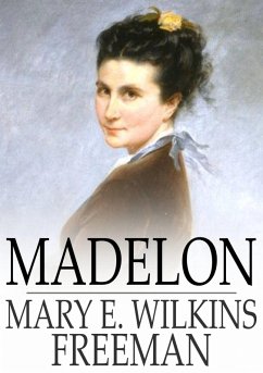 Madelon (eBook, ePUB) - Freeman, Mary E. Wilkins