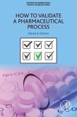 How to Validate a Pharmaceutical Process (eBook, ePUB)
