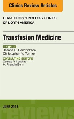 Transfusion Medicine, An Issue of Hematology/Oncology Clinics of North America (eBook, ePUB) - Hendrickson, Jeanne E.; Tormey, Christopher A.