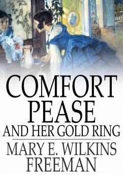 Comfort Pease and Her Gold Ring (eBook, ePUB) - Freeman, Mary E. Wilkins