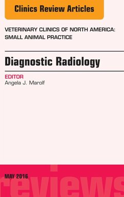 Diagnostic Radiology, An Issue of Veterinary Clinics of North America: Small Animal Practice (eBook, ePUB) - Marolf, Angela J.