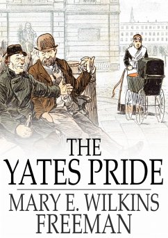 Yates Pride (eBook, ePUB) - Freeman, Mary E. Wilkins
