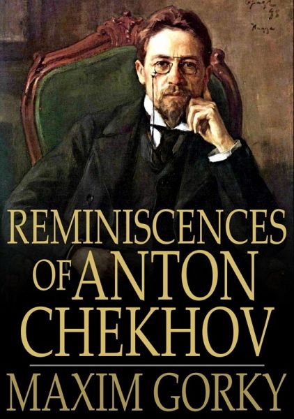 Reminiscences of Anton Chekhov (eBook, ePUB) Reminiscences of Anton Chekhov (eBook, ePUB)