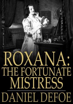 Roxana: The Fortunate Mistress (eBook, ePUB) - Defoe, Daniel
