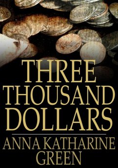 Three Thousand Dollars (eBook, ePUB) - Green, Anna Katharine