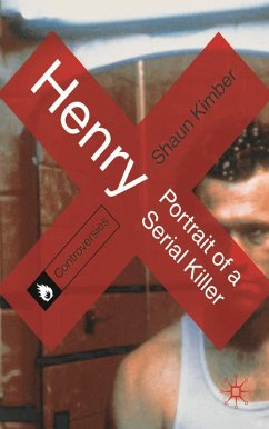 Henry: Portrait of a Serial Killer (eBook, PDF) - Kimber, Shaun