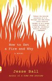 How to Set a Fire and Why (eBook, ePUB) How to Set a Fire and Why (eBook, ePUB)