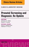 Prenatal Screening and Diagnosis, An Issue of the Clinics in Laboratory Medicine (eBook, ePUB) Prenatal Screening and Diagnosis, An Issue of the Clinics in Laboratory Medicine (eBook, ePUB)