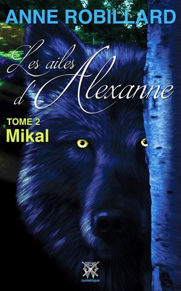 Les ailes d'Alexanne 02 : Mikal (eBook, ePUB) Les ailes d'Alexanne 02 : Mikal (eBook, ePUB)