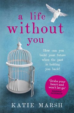 A Life Without You: a gripping and emotional page-turner about love and family secrets (eBook, ePUB) - Marsh, Katie