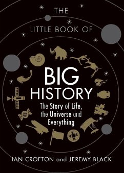 The Little Book of Big History (eBook, ePUB) - Crofton, Ian; Black, Jeremy