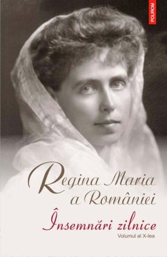 Însemnări zilnice. Volumul al X-lea. 1 ianuarie - 31 decembrie 1928 (eBook, ePUB) - Maria  a României, Regina