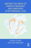 Meeting the Needs of Parents Pregnant and Parenting After Perinatal Loss (eBook, ePUB)
