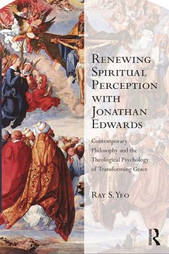 Renewing Spiritual Perception with Jonathan Edwards (eBook, ePUB) - Yeo, Ray S.