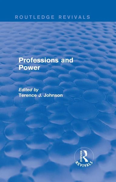 Professions and Power (Routledge Revivals) (eBook, ePUB) Professions and Power (Routledge Revivals) (eBook, ePUB)