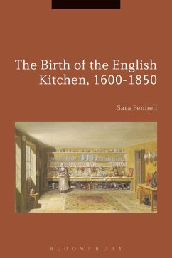 The Birth of the English Kitchen, 1600-1850 (eBook, ePUB) - Pennell, Sara
