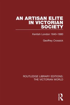 An Artisan Elite in Victorian Society (eBook, PDF) - Crossick, Geoffrey
