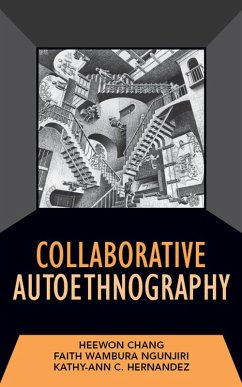 Collaborative Autoethnography (eBook, ePUB) - Chang, Heewon; Ngunjiri, Faith; Hernandez, Kathy-Ann C