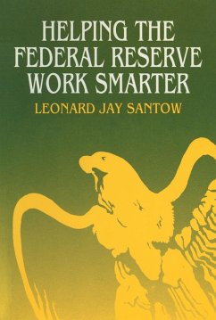 Helping the Federal Reserve Work Smarter (eBook, ePUB) - Santow, Leonard Jay