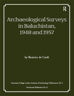 Archaeological Surveys in Baluchistan, 1948 and 1957 (eBook, PDF) - De Cardi, Beatrice Archaeological Surveys in Baluchistan, 1948 and 1957 (eBook, PDF) - De Cardi, Beatrice