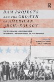 Dam Projects and the Growth of American Archaeology (eBook, PDF)