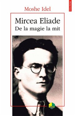Mircea Eliade: de la magie la mit (eBook, ePUB) - Idel, Moshe