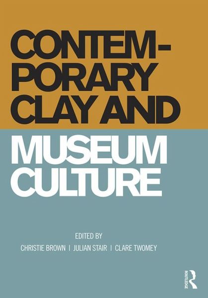 Contemporary Clay and Museum Culture (eBook, ePUB) Contemporary Clay and Museum Culture (eBook, ePUB)