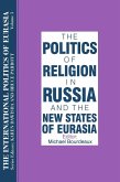 The International Politics of Eurasia: v. 3: The Politics of Religion in Russia and the New States of Eurasia (eBook, ePUB)