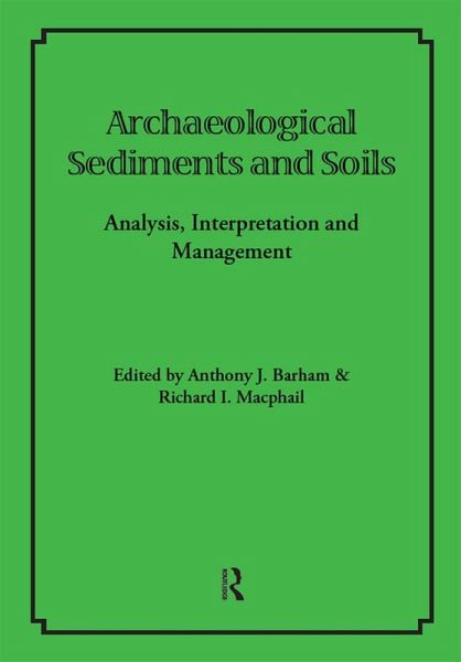 Archaeological Sediments and Soils (eBook, ePUB) Archaeological Sediments and Soils (eBook, ePUB)