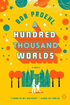 A Hundred Thousand Worlds (eBook, ePUB) - Proehl, Bob