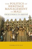 The Politics of Heritage Management in Mali (eBook, PDF)