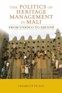 The Politics of Heritage Management in Mali (eBook, PDF) - Joy, Charlotte L