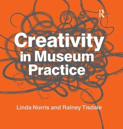Creativity in Museum Practice (eBook, ePUB) - Norris, Linda; Tisdale, Rainey