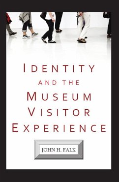 Identity and the Museum Visitor Experience (eBook, ePUB) - Falk, John H