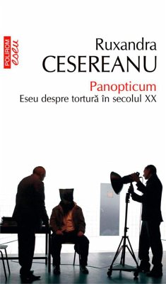 Panopticum. Eseu despre tortură în secolul XX (eBook, ePUB) - Cesereanu, Ruxandra