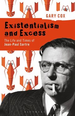 Existentialism and Excess: The Life and Times of Jean-Paul Sartre (eBook, ePUB) - Cox, Gary