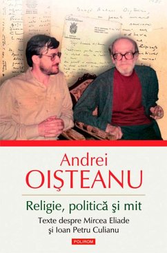 Religie, politică și mit. Texte despre Mircea Eliade și Ioan Petru Culianu (eBook, ePUB) - Andrei, Oișteanu