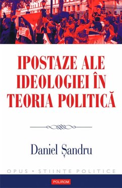 Ipostaze ale ideologiei în teoria politică (eBook, ePUB) - Șandru, Daniel