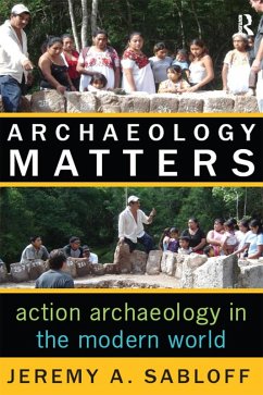 Archaeology Matters (eBook, ePUB) - Sabloff, Jeremy A