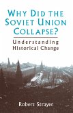 Why Did the Soviet Union Collapse?: Understanding Historical Change (eBook, ePUB)