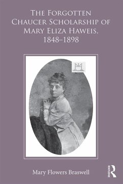 The Forgotten Chaucer Scholarship of Mary Eliza Haweis, 1848-1898 (eBook, ePUB) - Braswell, Mary Flowers