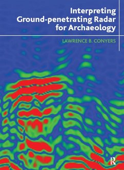 Interpreting Ground-penetrating Radar for Archaeology (eBook, PDF) - Conyers, Lawrence B