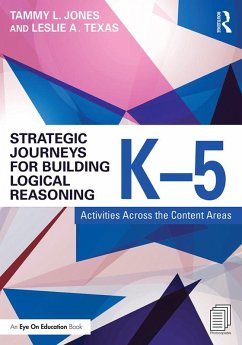 Strategic Journeys for Building Logical Reasoning, K-5 (eBook, ePUB) - Jones, Tammy; Texas, Leslie